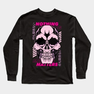 NOTHING MATTERS Long Sleeve T-Shirt